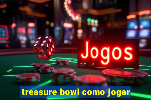 treasure bowl como jogar